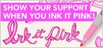Pink Ribbon Campaign: Show your support when you Ink It Pink!